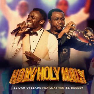Elijah Oyelade Holy Holy Holy