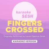 Fingers Crossed (Originally Performed by Lauren Spencer - Smith) [Karaoke Version] artwork