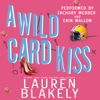 A Wild Card Kiss: Ballers and Babes Series, Book 3 (Unabridged) - Lauren Blakely