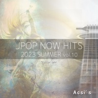 JPOP NOW HITS -2023 SUMMER-, vol. 10 - EP