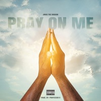 Pray on Me - Single - JMAC the Dragon