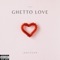 Ghetto Love - IndyCa$h lyrics