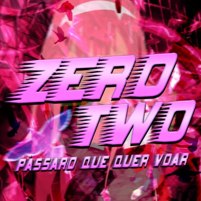 Zero Two: Pássaro Que Quer Voar - Single