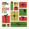 You Deserve It All by John Legend iTunes Track 1