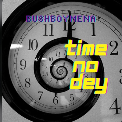 Time No Dey - Single