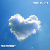 Pretty Disaster (Soulistic Remix) artwork