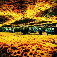 Okay, I Miss You - Single - 3RDiE & LilTooSad