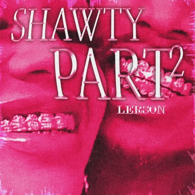 SHAWTY PART 2 - Single