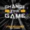 Change the Game (feat. Chang3) - Lydia Mockabee lyrics