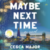 Maybe Next Time - Cesca Major