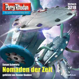Nomaden der Zeit - Perry Rhodan - Erstauflage 3218 (Ungekürzt)