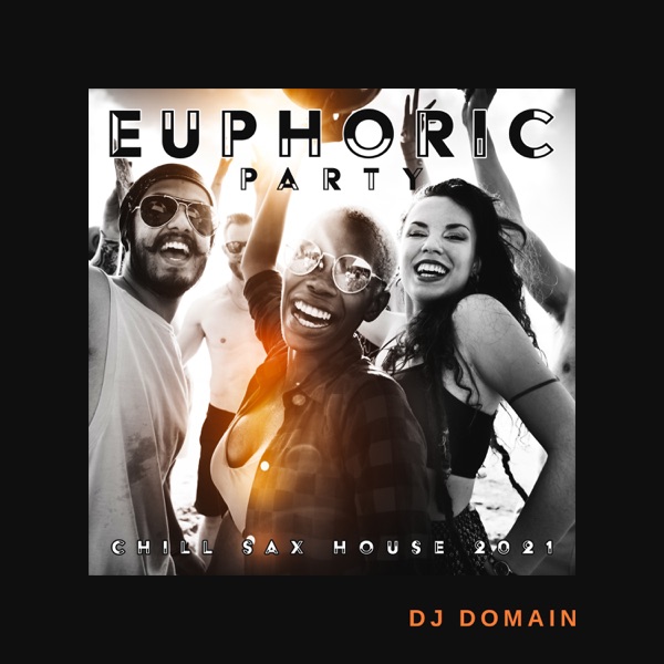 Euphoric Party: Chill Sax House 2021