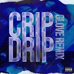 Crip Drip GloveMix (feat. BlueNose, CgmSlug & Runer)
