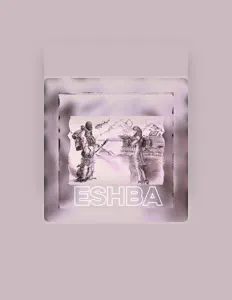 收听 Eshba、观看音乐视频、阅读小传、查看巡演日期等 ！