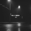 All I Need