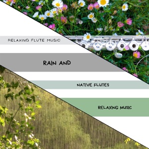 Rain and Native Flutes - Relaxing Music