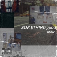 SOMETHING good - EP - XAAY