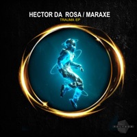 Trauma - EP - Hector Da Rosa & MarAxe