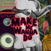 Make Me Wanna Do - Single