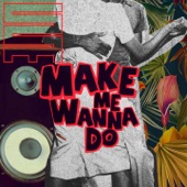 Make Me Wanna Do artwork