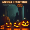 Musique effrayante 2023 : Des sons terrifiants pour une nuit d'Halloween effroyable maudite - La Terreur