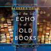 The Echo of Old Books: A Novel (Unabridged) - Barbara Davis
