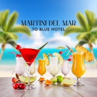 Martini del Mar to Blue Hotel: Ibiza Cafe Chillout Sessions - DJ Chill 69 & DJ Del Mar
