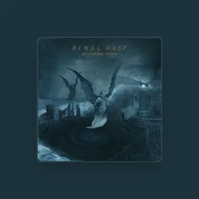 Listen to Final Gasp, watch music videos, read bio, see tour dates & more!