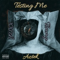 Testing Me (feat. TommyPapi & YDXX) - Single - Aztek Nando