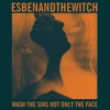 Esben and the Witch Deathwaltz Wash the Sins Not Only the Face