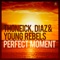 Perfect Moment - Thoneick, Diaz & Young Rebels lyrics