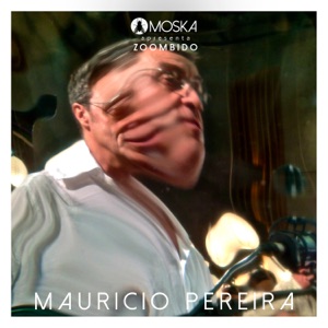 Moska Apresenta Zoombido: Mauricio Pereira - Single