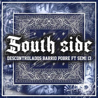 South Side (feat. Descontrolados Barrio Pobre & Semi 13) - Single