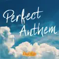 Perfect Anthem