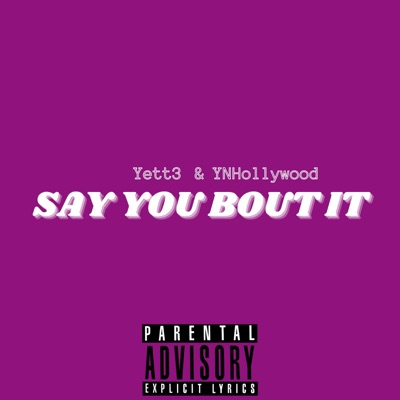 Say You Bout It (feat. Yett3) - Single