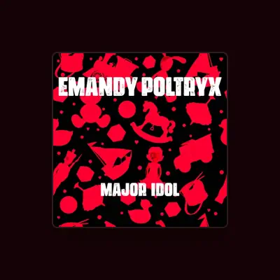 Emandy Poltryx을(를) 듣고, 뮤직 비디오를 보고, 약력을 읽고, 투어 일정 등을 확인하세요!