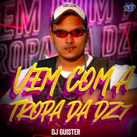 VEM COM A TROPA DA DZ7 - Single - Club da DZ7 & DJ GUISTER