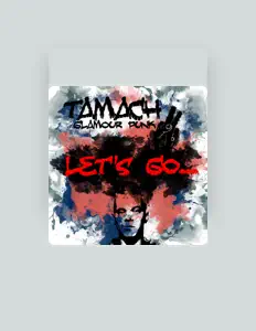 Tamach(Glamour punk) सुनें, म्यूज़िक वीडियो देखें, बायो पढ़ें, दौरे की तारीखें और बहुत कुछ देखें!