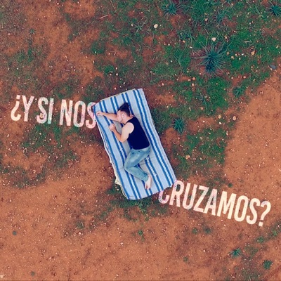¿Y Si Nos Cruzamos? (Reflexión) - Single