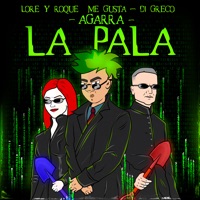 Agarrá la Pala - Single - Lore y Roque Me Gusta & DJ Greco