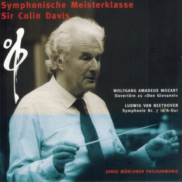Symphonische Meisterklasse mit Sir Colin Davis "Mozart und Beethoven" (Live)