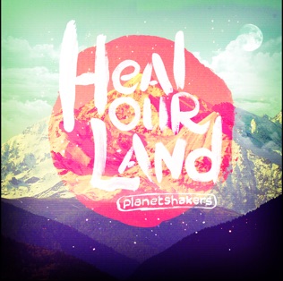 Planetshakers Heal Our Land