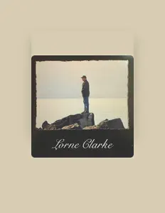 Listen to Lorne Clarke, watch music videos, read bio, see tour dates & more!
