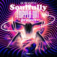 Soulfully Tripped Out Project - G-Smith