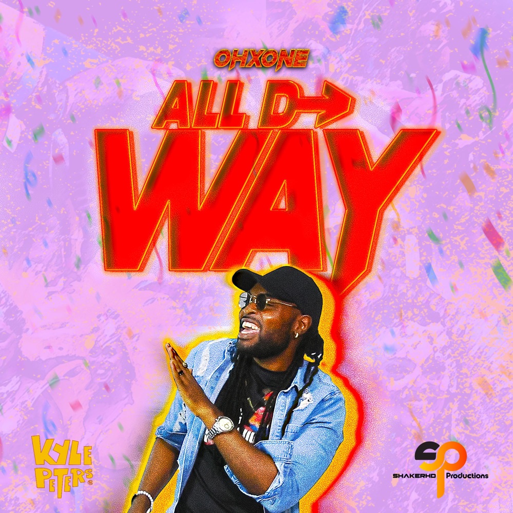 Обложка альбома «All D Way - Single» — ShakerHD Productions, Kyle Peters & OhXone