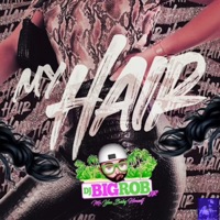 My Hair - Single - DJ Big Rob & JR