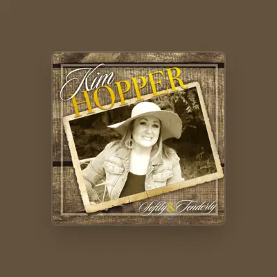 Listen to Kim Hopper, watch music videos, read bio, see tour dates & more!