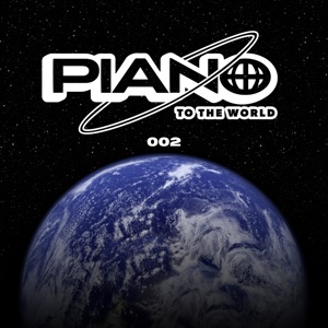 Piano To The World 002 (DJ Mix)