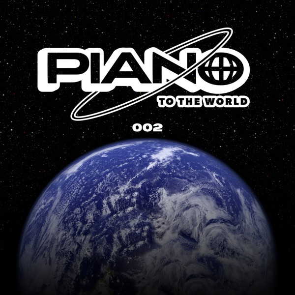 Piano To The World 002 (DJ Mix)