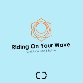 Riding On Your Wave (feat. Rakhu) [432hz] Christiano Can